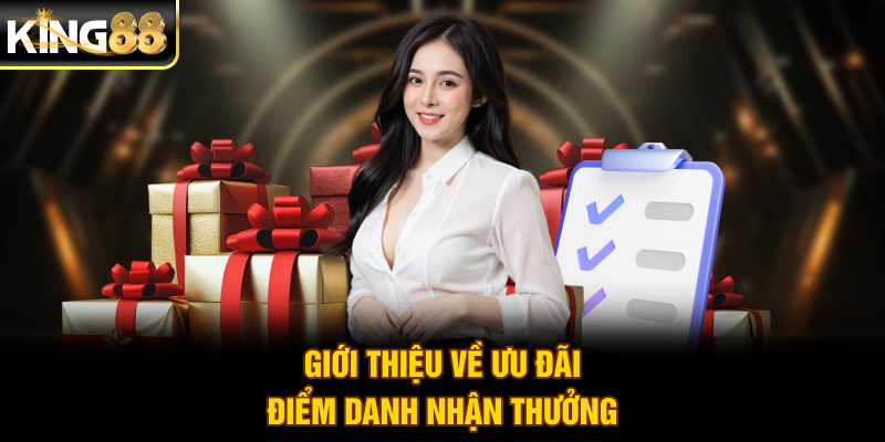 Giới thiệu về ưu đãi điểm danh nhận thưởng